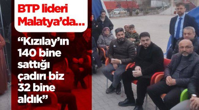  "Kızılay'ın 140 bine sattığı çadırı biz 32 bine aldık"